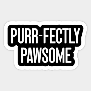 Purrfectly Pawsome for Cat Lover Cat Mom Cat Dad Sticker